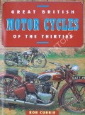 Great British Motor Cycles of the Thirties  by CURRIE, Bob 